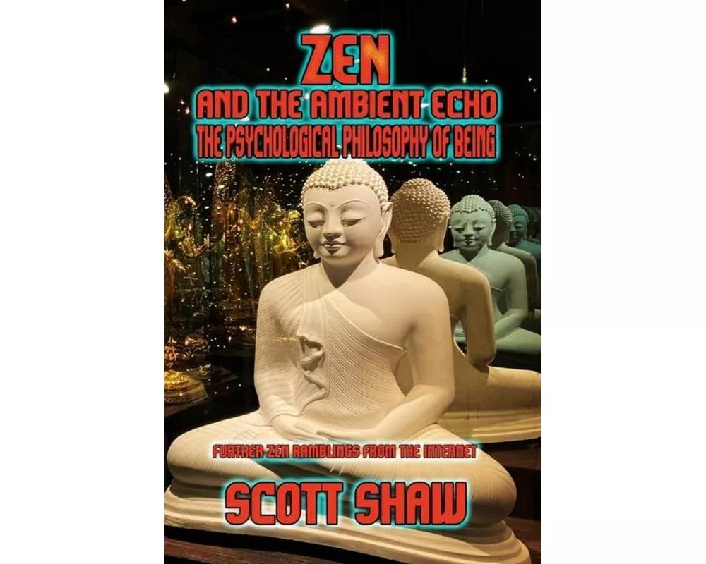 Zen and the Ambient Echo: The Psychological Philosophy of Being