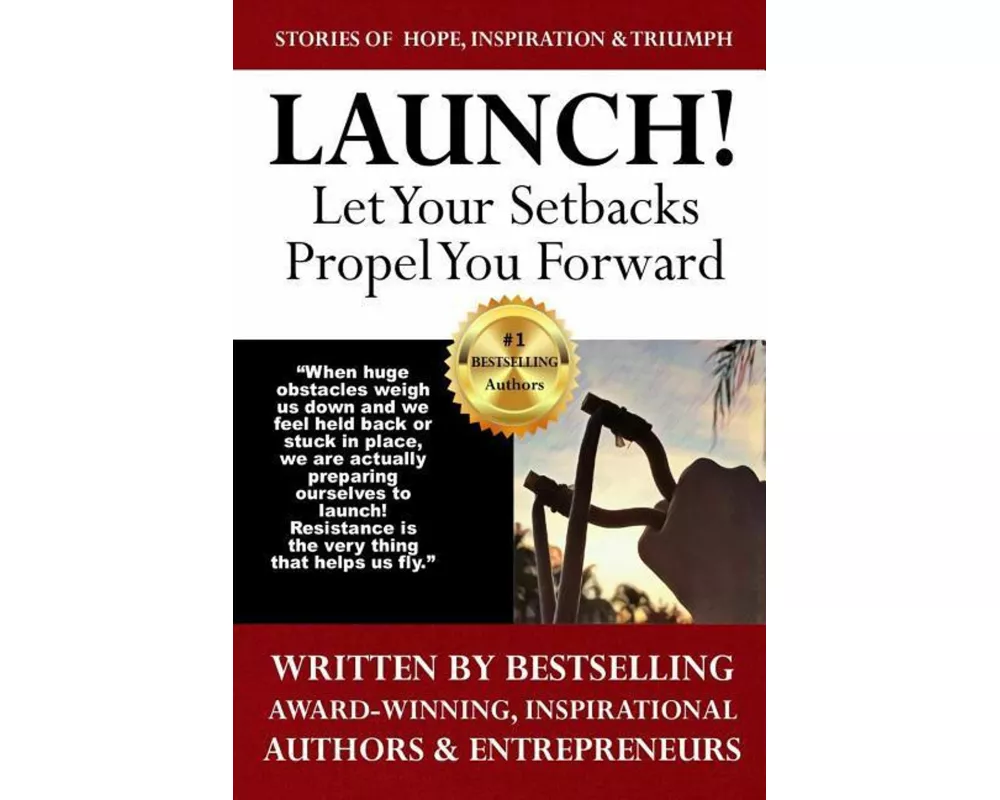 Launch: Let Your Setbacks Propel You Forward