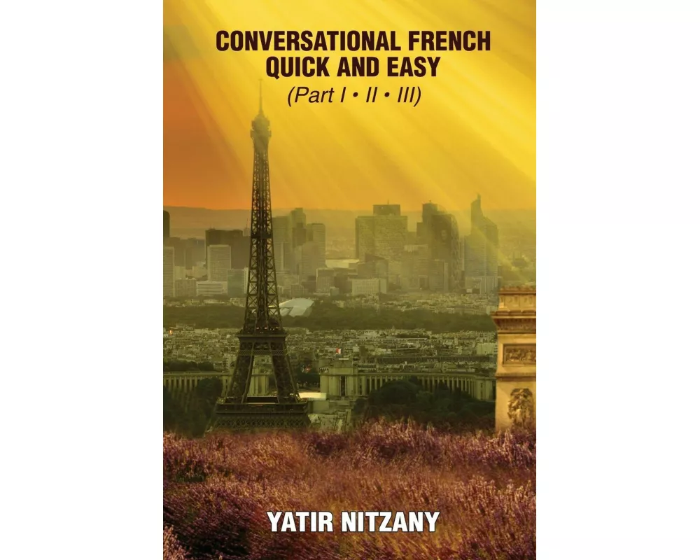 Conversational French Quick and Easy - Part I, II, and III