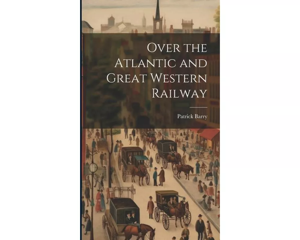 Over the Atlantic and Great Western Railway