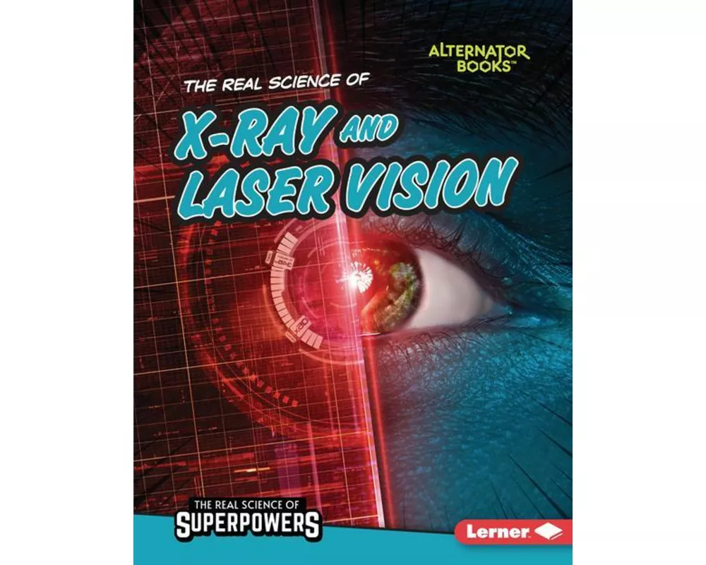 The Real Science of X-Ray and Laser Vision