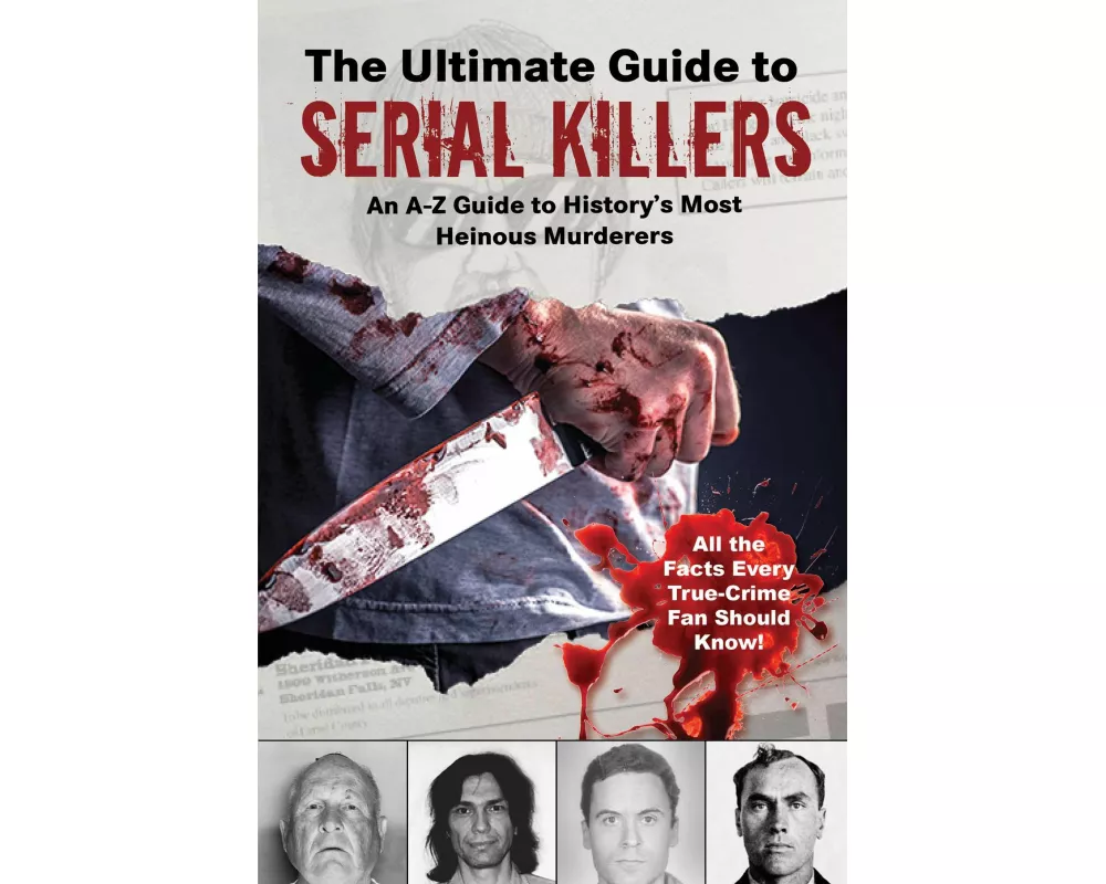 The Ultimate Guide to Serial Killers