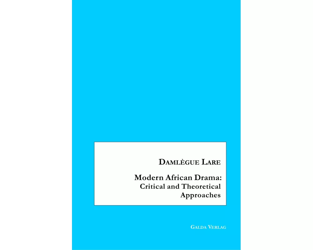 Modern African Drama: Critical and Theoretical Approaches