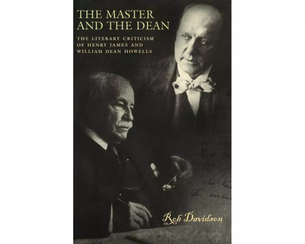 The Master and the Dean: The Literary Criticism of Henry James and William Dean Howells