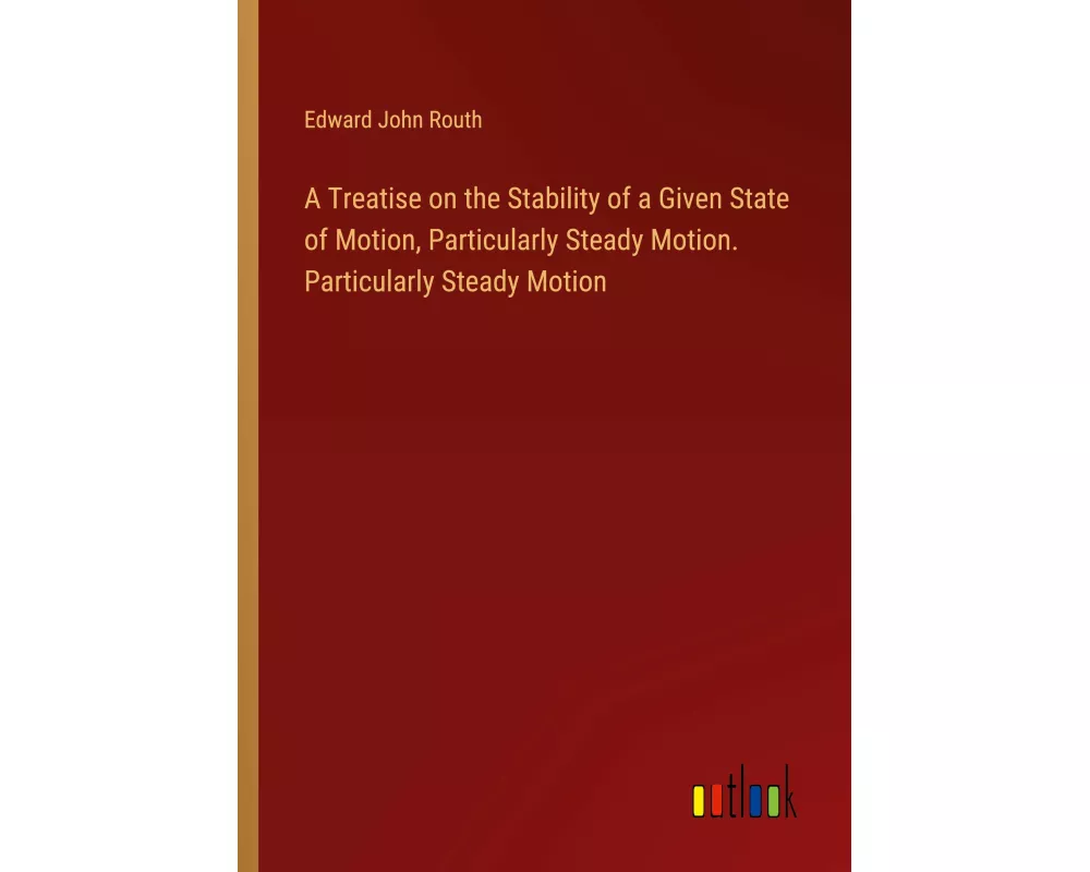 A Treatise on the Stability of a Given State of Motion, Particularly Steady Motion. Particularly Steady Motion