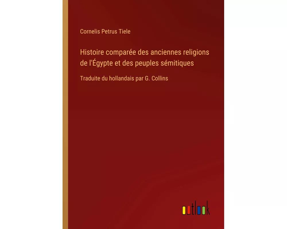 Histoire comparée des anciennes religions de l'Égypte et des peuples sémitiques