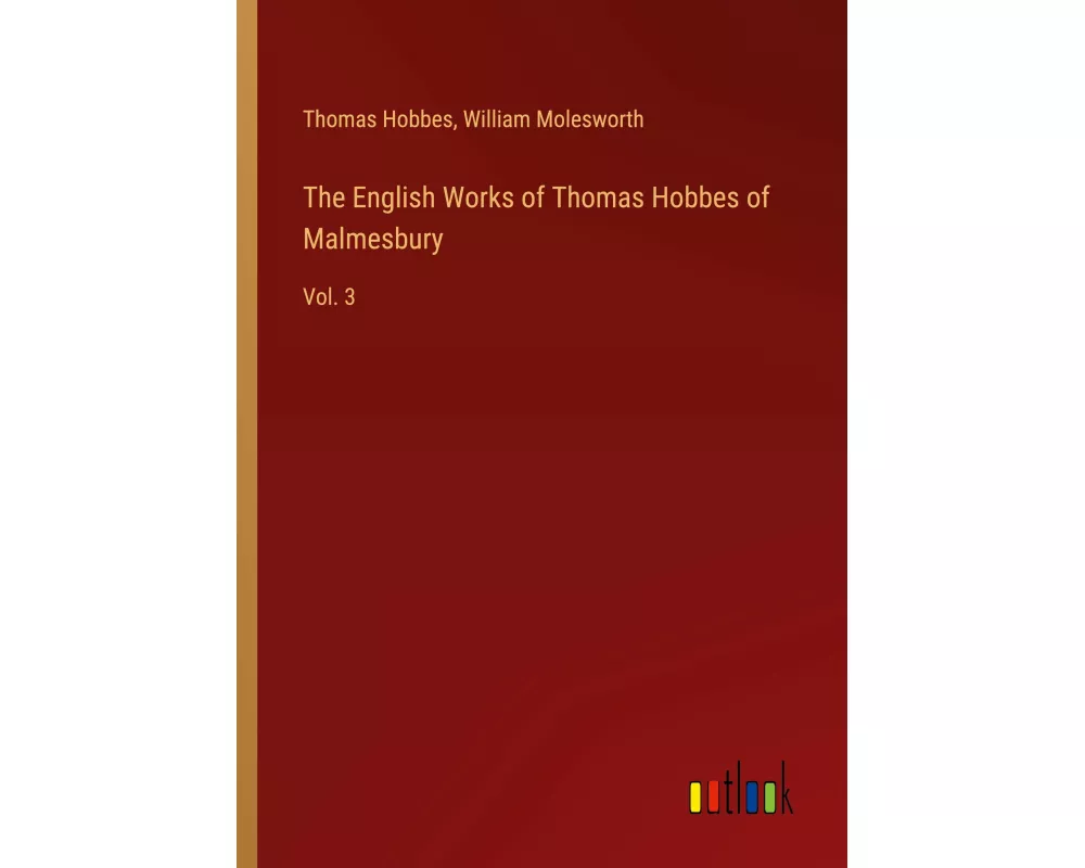 The English Works of Thomas Hobbes of Malmesbury