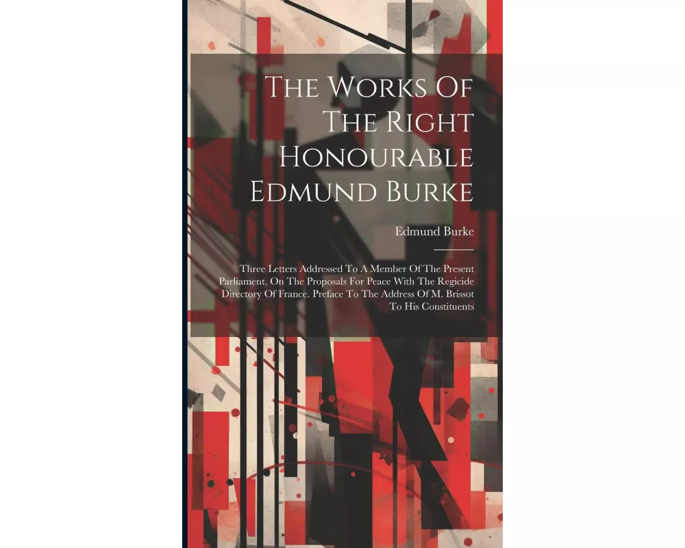 The Works Of The Right Honourable Edmund Burke