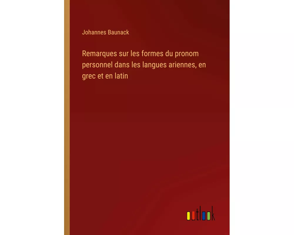 Remarques sur les formes du pronom personnel dans les langues ariennes, en grec et en latin