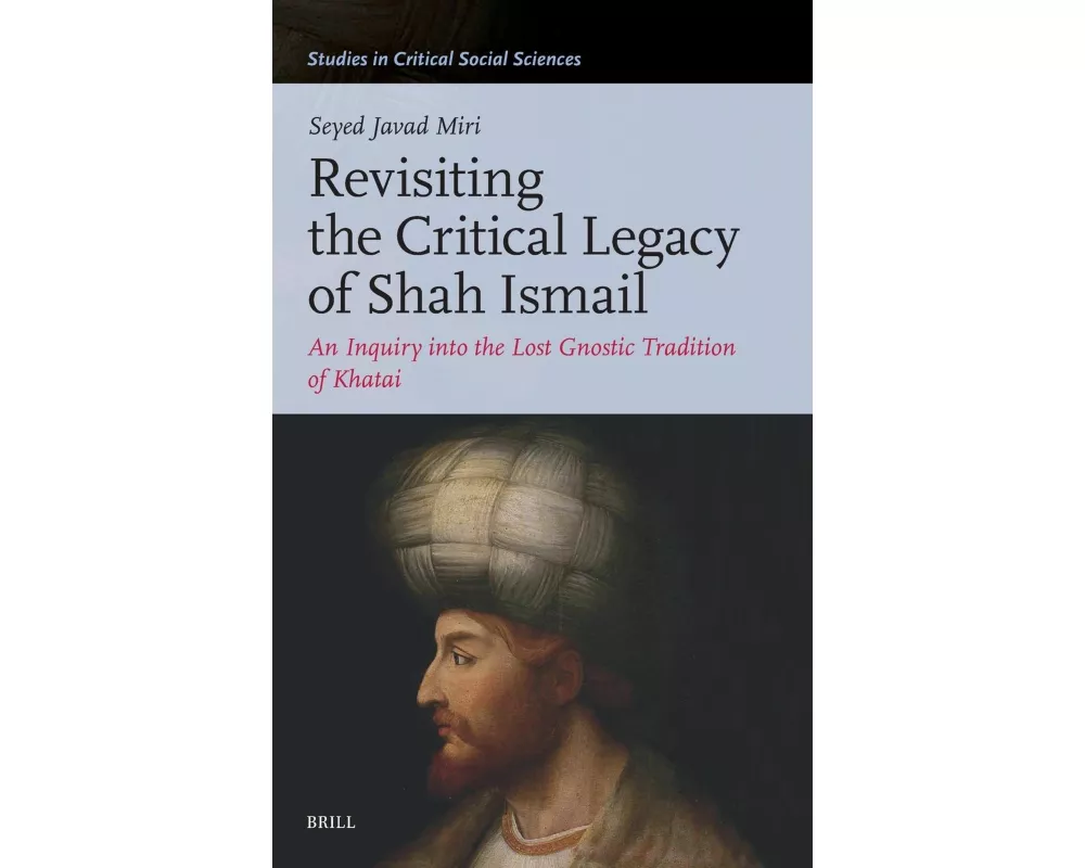 Revisiting the Critical Legacy of Shah Ismail