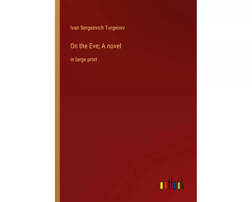On the Eve; A novel