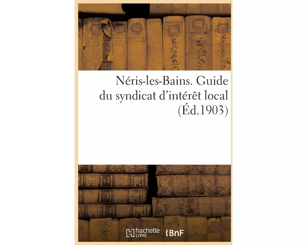 Néris-les-Bains. Guide du syndicat d'intérêt local