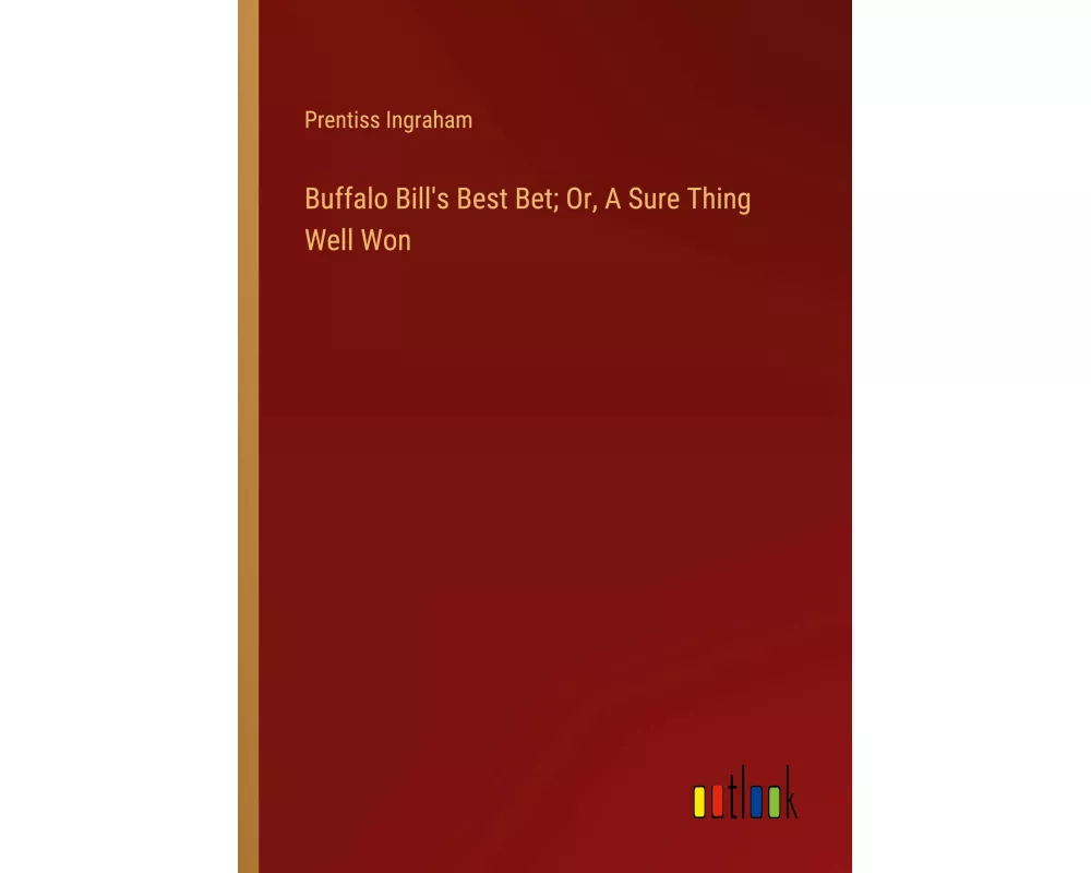 Buffalo Bill's Best Bet; Or, A Sure Thing Well Won