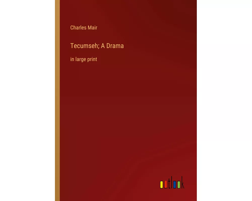 Tecumseh; A Drama