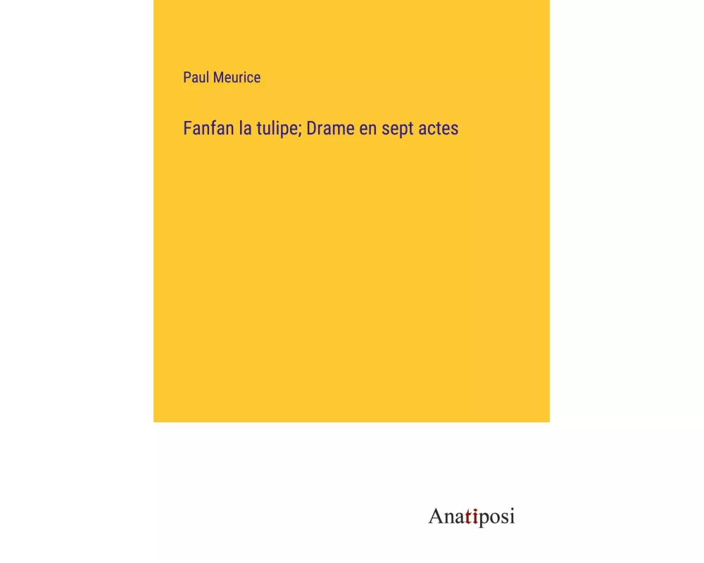 Fanfan la tulipe; Drame en sept actes
