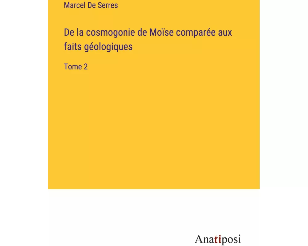 De la cosmogonie de Moïse comparée aux faits géologiques