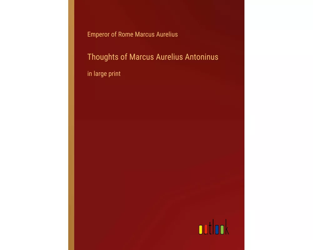 Thoughts of Marcus Aurelius Antoninus
