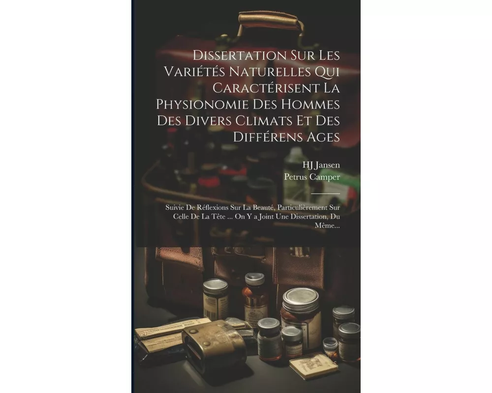 Dissertation Sur Les Variétés Naturelles Qui Caractérisent La Physionomie Des Hommes Des Divers Climats Et Des Différens Ages: Suivie De Réflexions Su