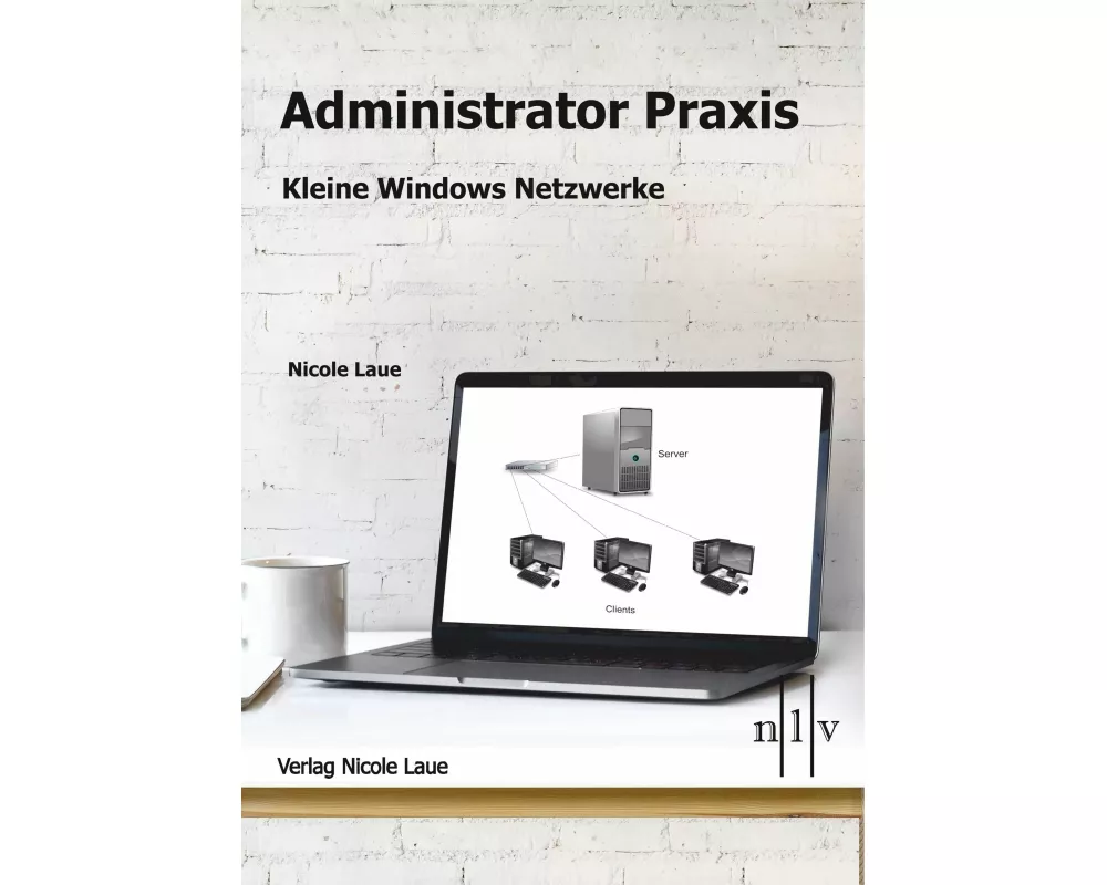 Administrator Praxis - kleine Windows Netzwerke