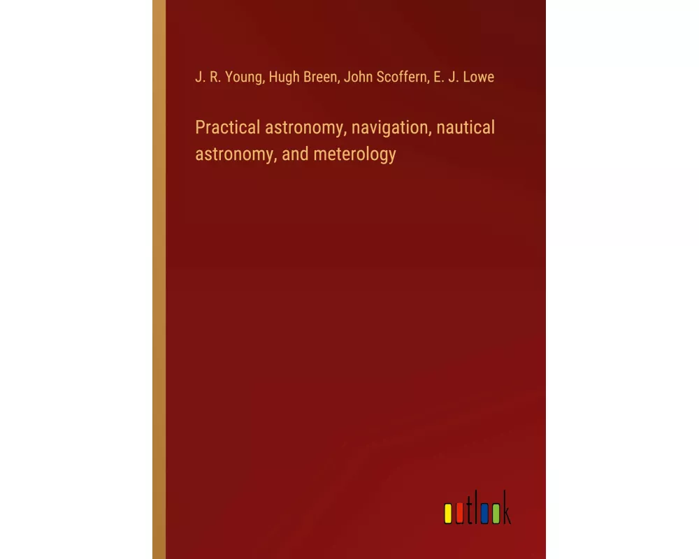Practical astronomy, navigation, nautical astronomy, and meterology