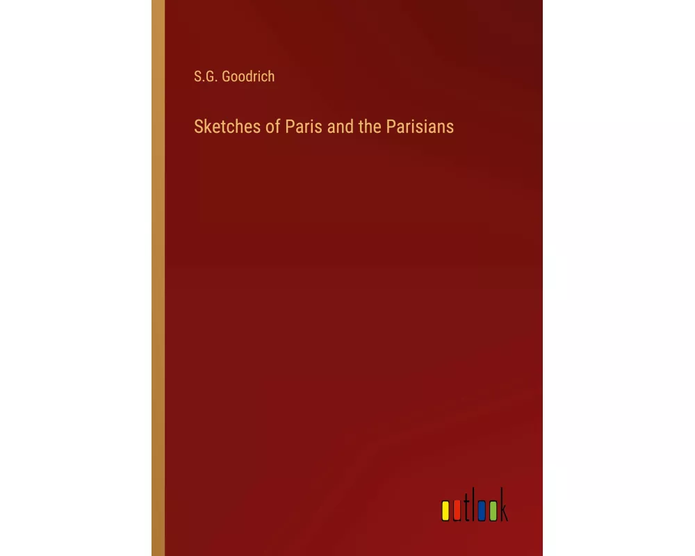 Sketches of Paris and the Parisians