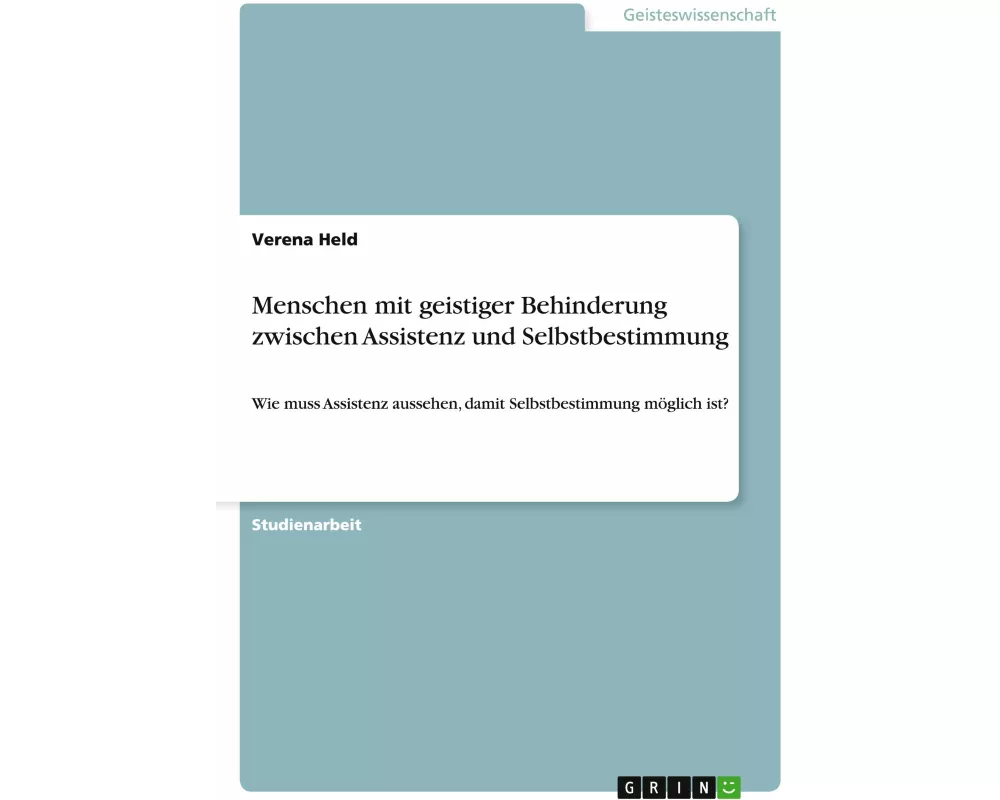 Menschen mit geistiger Behinderung zwischen Assistenz und Selbstbestimmung