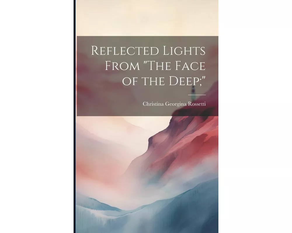 Reflected Lights From "The Face of the Deep;"