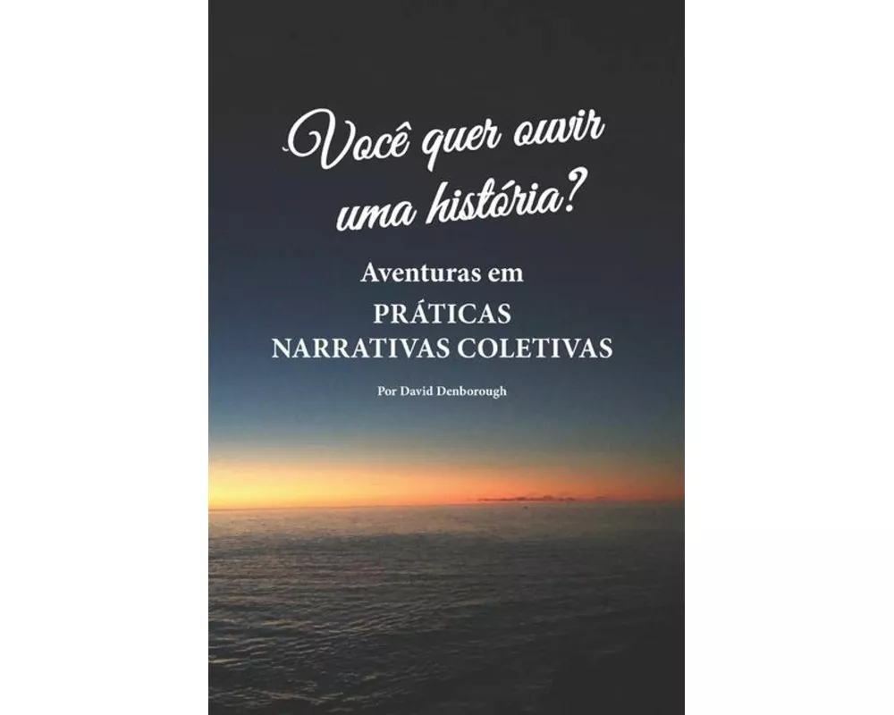 Você quer ouvir uma história?: Aventuras em práticas narrativas coletivas