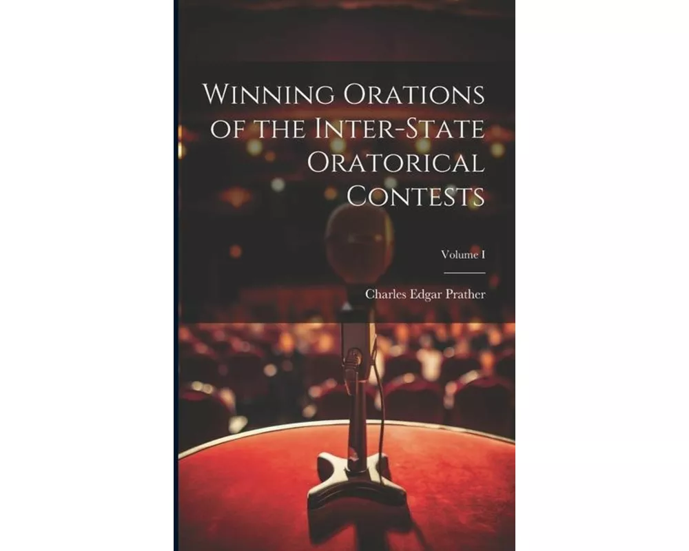 Winning Orations of the Inter-State Oratorical Contests; Volume I
