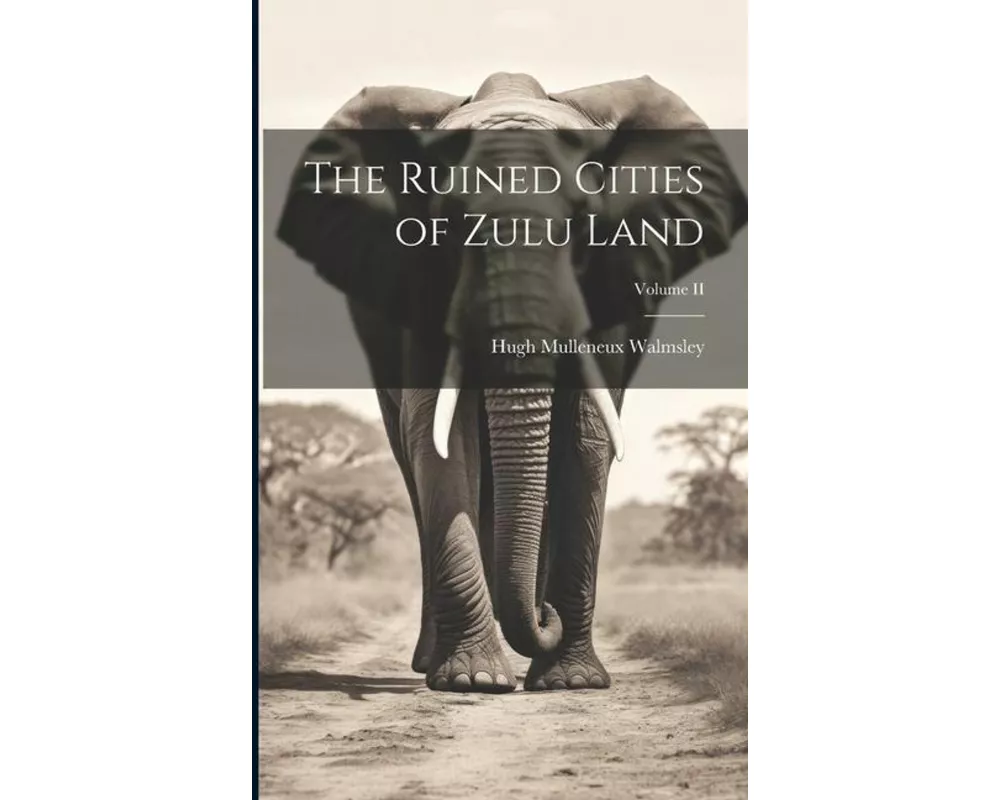 The Ruined Cities of Zulu Land; Volume II