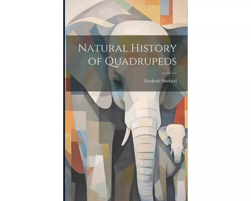 Natural History of Quadrupeds