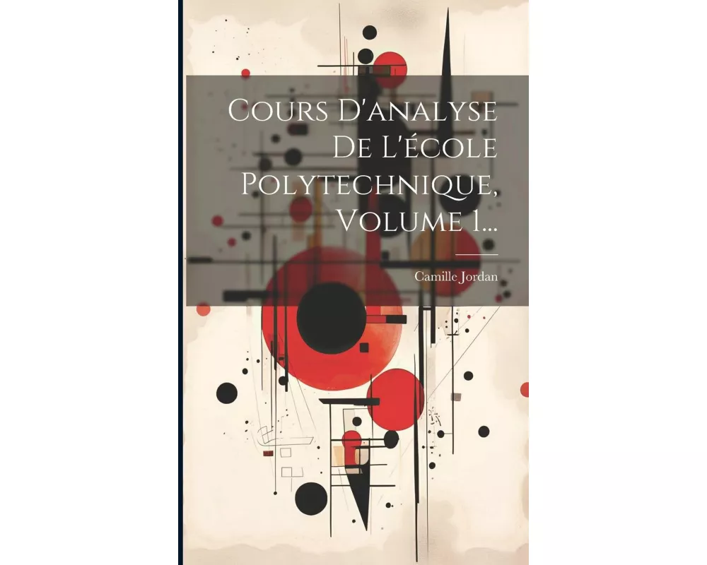 Cours D'analyse De L'école Polytechnique, Volume 1