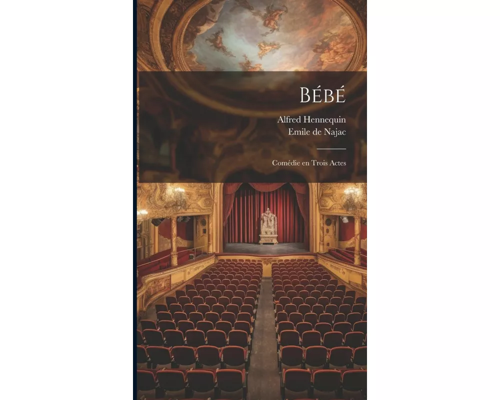 Bébé; Comédie en Trois Actes