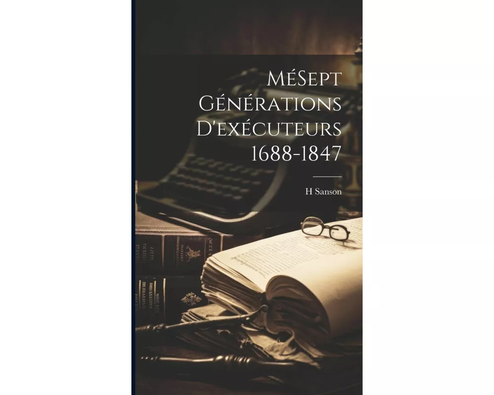 MéSept Générations D'exécuteurs 1688-1847