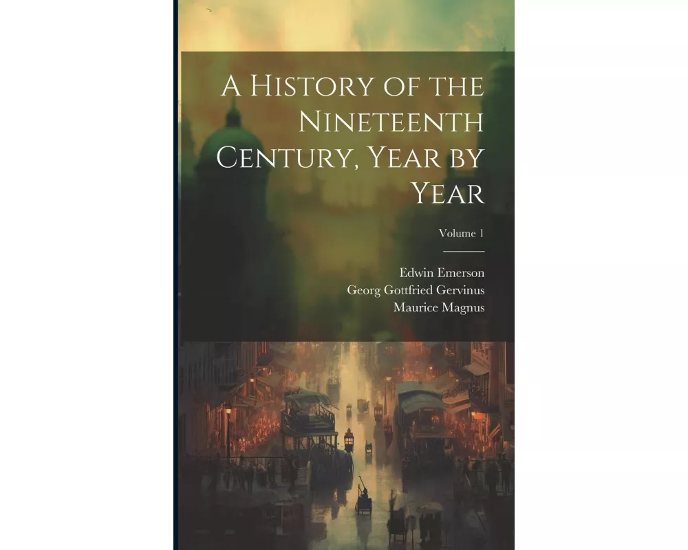 A History of the Nineteenth Century, Year by Year; Volume 1