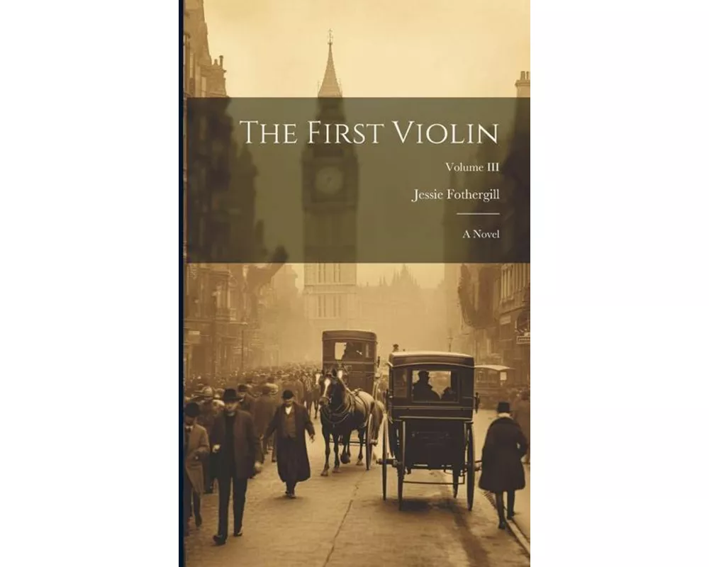 The First Violin: A Novel; Volume III