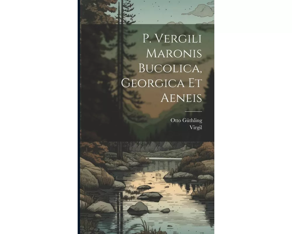 P. Vergili Maronis Bucolica, Georgica et Aeneis