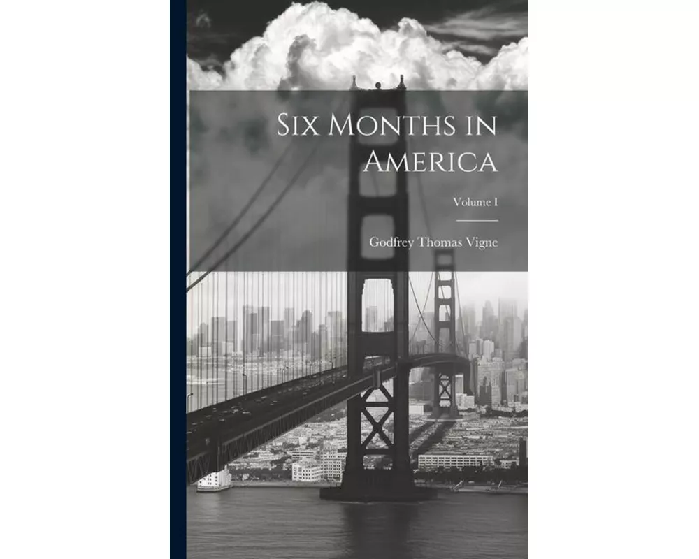 Six Months in America; Volume I