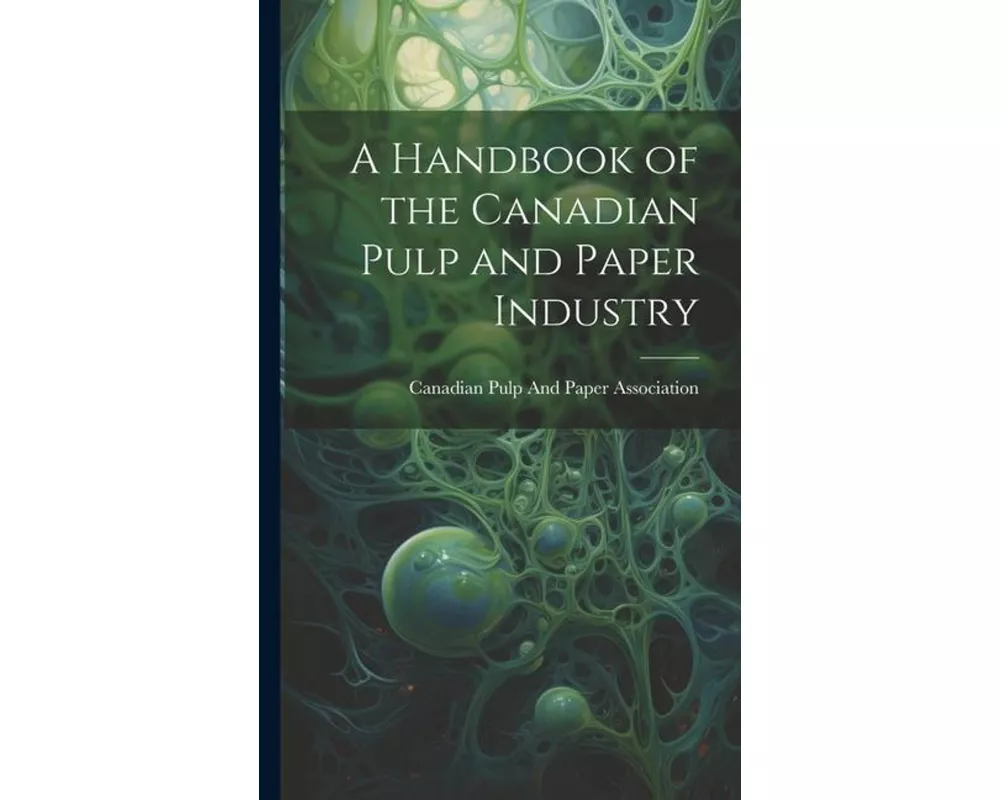 A Handbook of the Canadian Pulp and Paper Industry