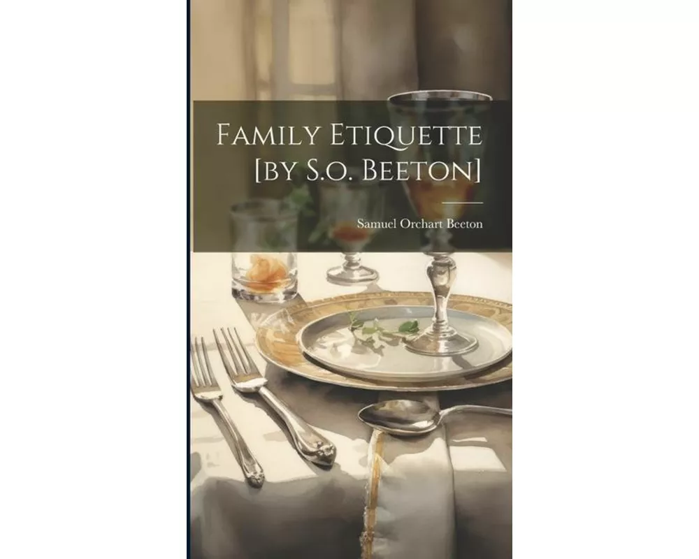 Family Etiquette [by S.o. Beeton]
