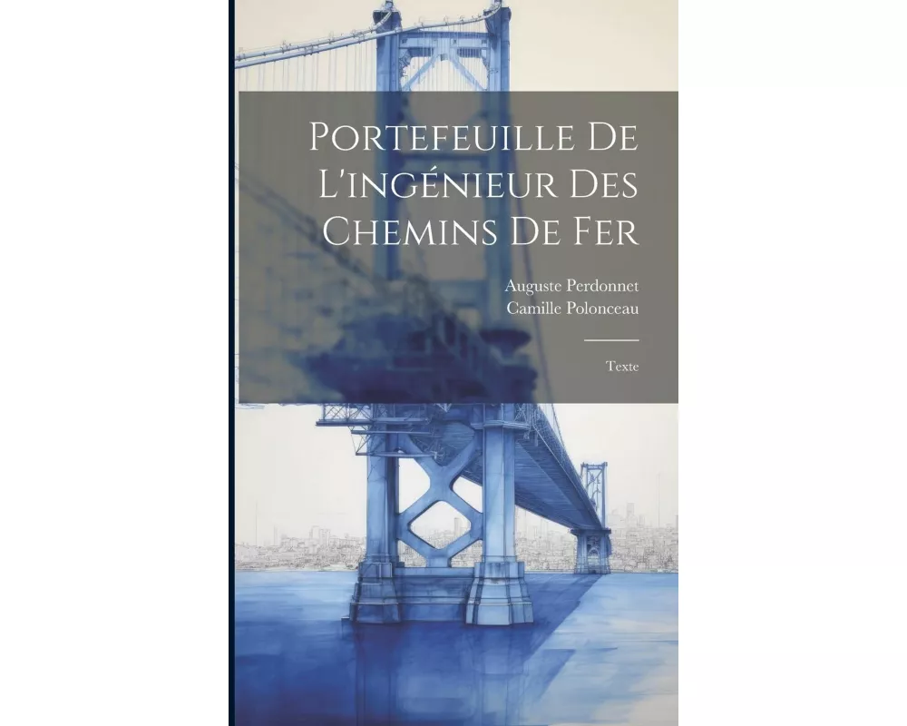 Portefeuille De L'ingénieur Des Chemins De Fer: Texte