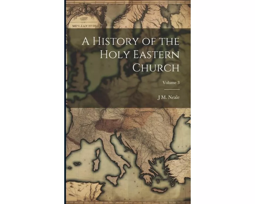 A History of the Holy Eastern Church; Volume 3
