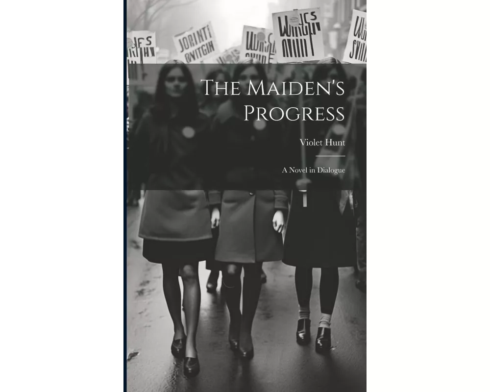 The Maiden's Progress: A Novel in Dialogue