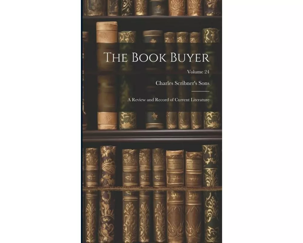 The Book Buyer: A Review and Record of Current Literature; Volume 24