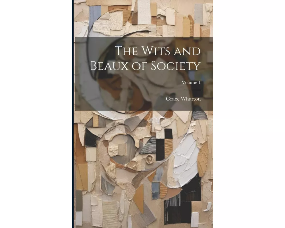 The Wits and Beaux of Society; Volume 1