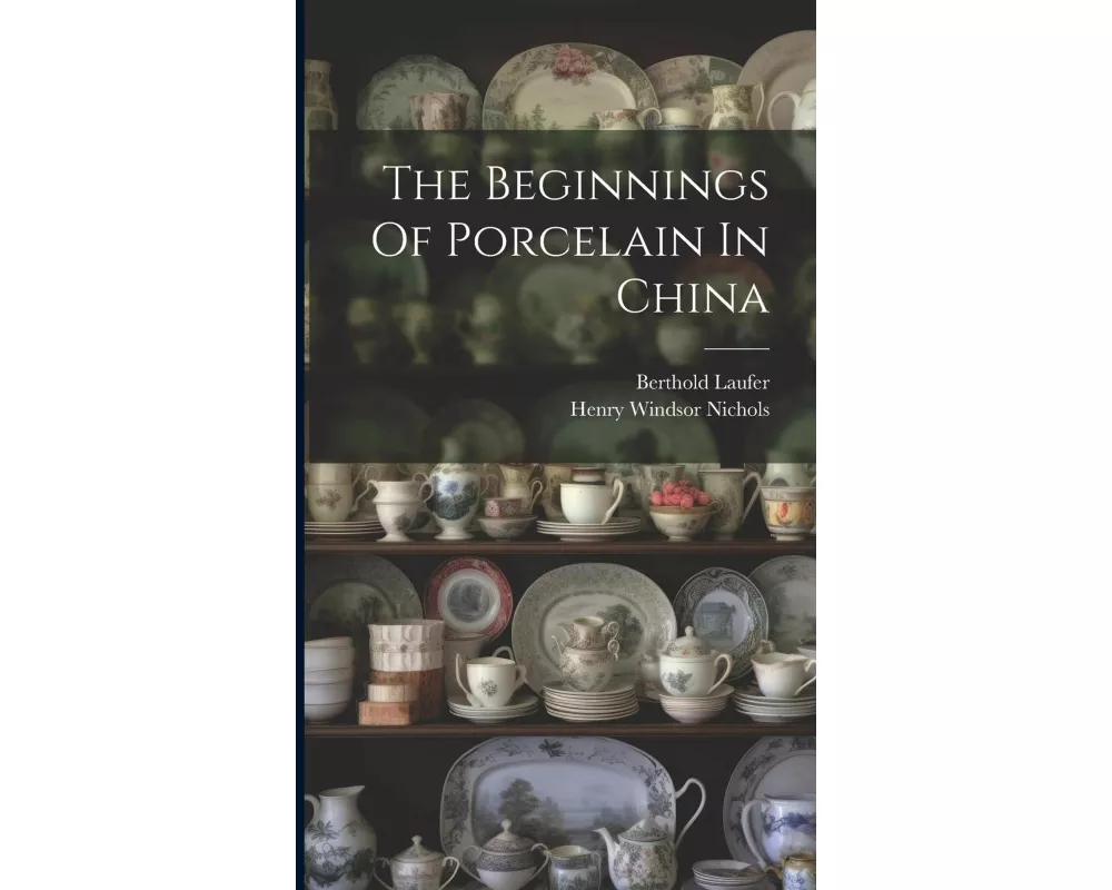 The Beginnings Of Porcelain In China