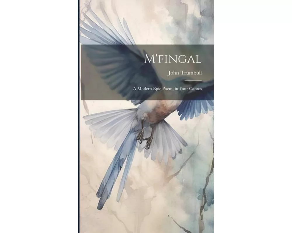 M'fingal: A Modern Epic Poem, in Four Cantos