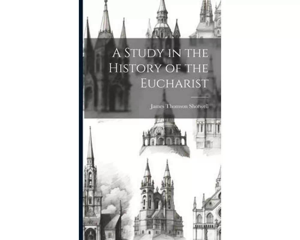 A Study in the History of the Eucharist