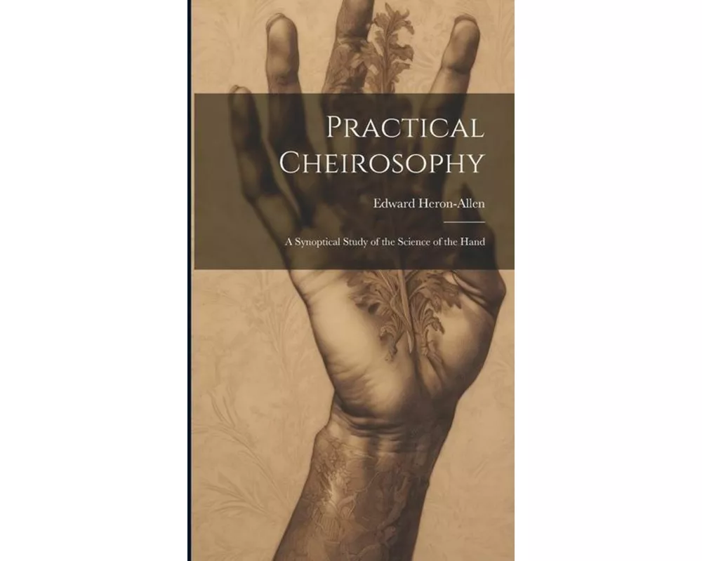 Practical Cheirosophy: A Synoptical Study of the Science of the Hand
