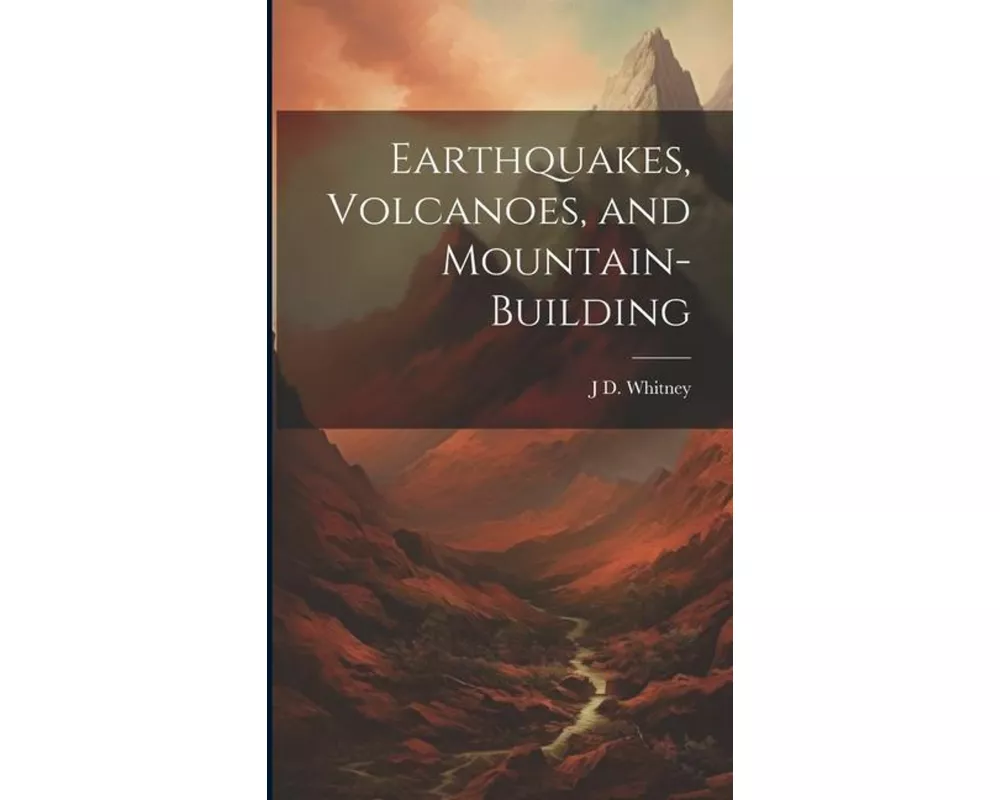 Earthquakes, Volcanoes, and Mountain-building